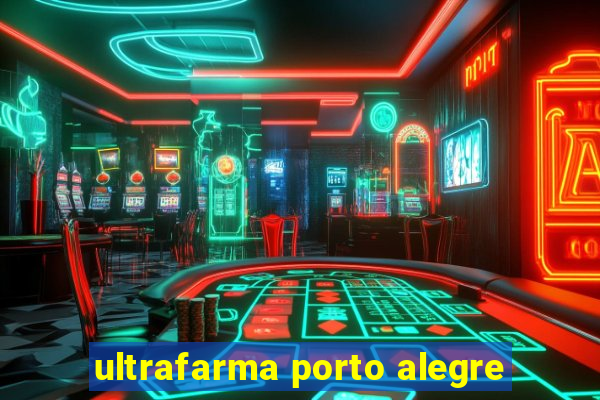 ultrafarma porto alegre